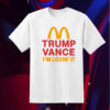 Trump Vance Shirt – I’m Lovin’It Shirt – Mcdonalds Trump Shirt