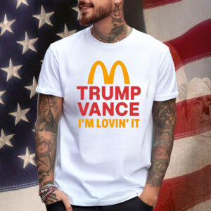 Trump Vance Shirt – I’m Lovin’It Shirt – Mcdonalds Trump Shirt