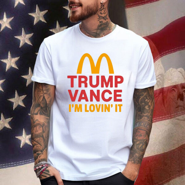 Trump Vance Shirt – I’m Lovin’It Shirt – Mcdonalds Trump Shirt