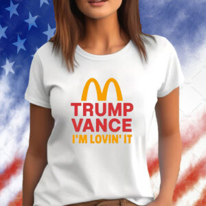 Trump Vance Shirt – I’m Lovin’It Shirt – Mcdonalds Trump Shirt