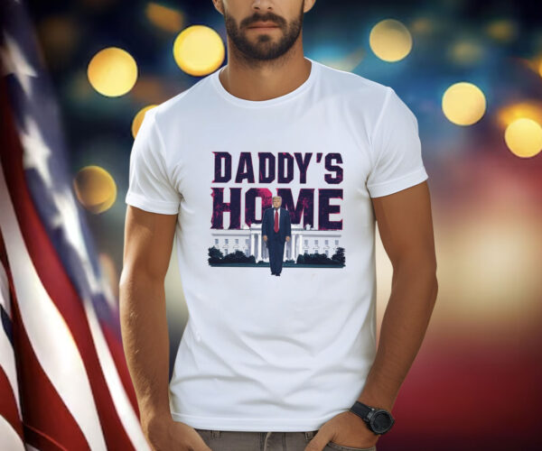 Daddy's Home Shirt, Trump 2024 Shirt