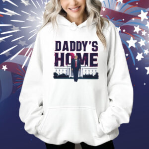 Daddy's Home Shirt, Trump 2024 Shirt