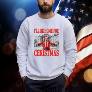 Daddy's Home Shirt, Trump I'll Be Home for Christmas Shirt