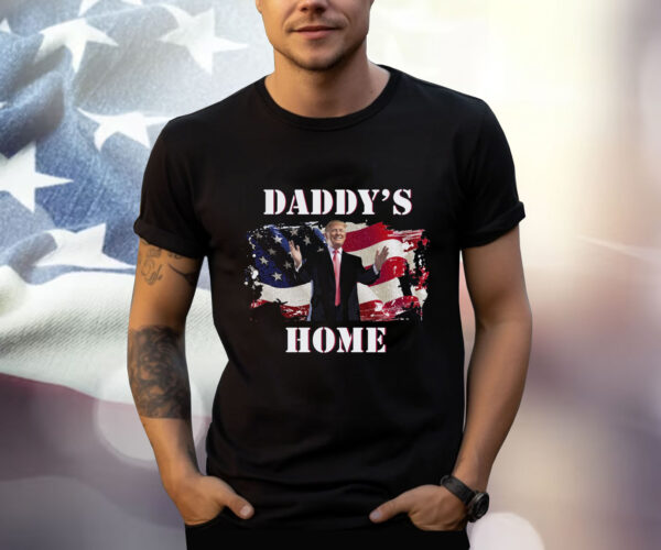 Daddy's Home Trump Shirt