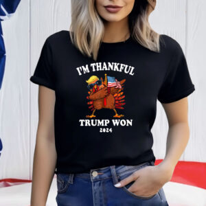 I'm Thankful Trump Won 2024 Thanksgiving Turkey Inauguration T-Shirt
