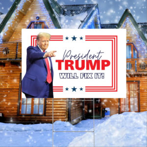 President Trump Will Fix It, Holiday Gift For Him Yard Sign