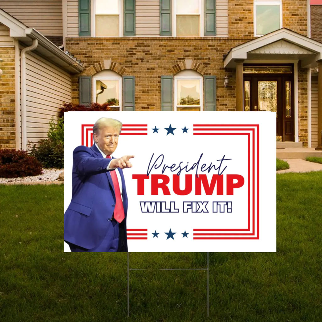 President Trump Will Fix It, Holiday Gift For Him Yard Sign