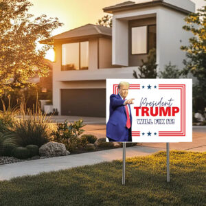 President Trump Will Fix It, Holiday Gift For Him Yard Sign
