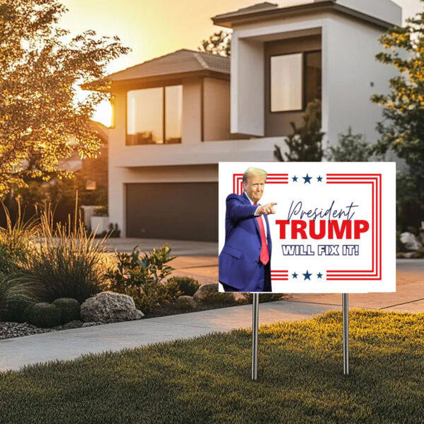 President Trump Will Fix It, Holiday Gift For Him Yard Sign