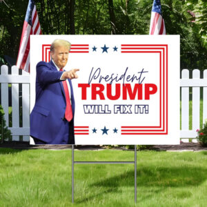 President Trump Will Fix It, Holiday Gift For Him Yard Sign