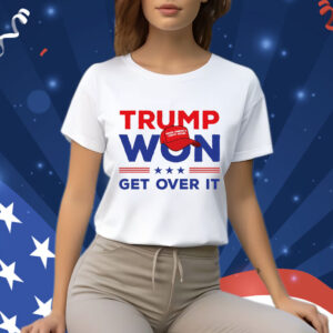 TRUMP Won Get Over It Shirt