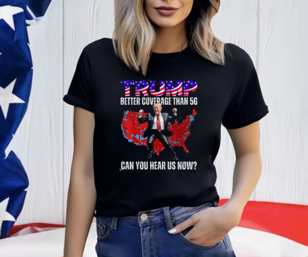 Trump 2024 Better Coverage than Verizon Shirt