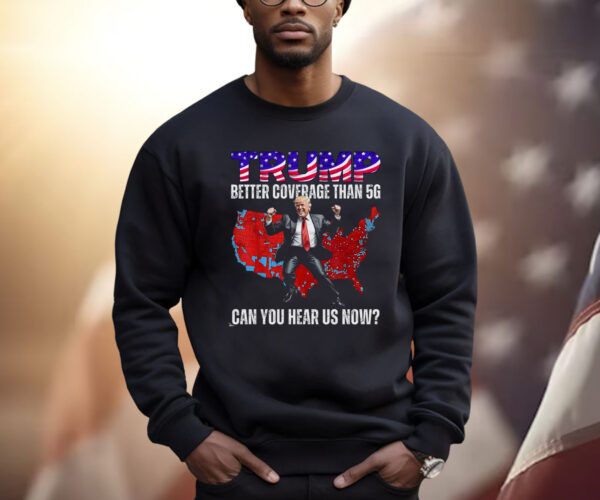 Trump 2024 Better Coverage than Verizon Shirt