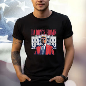 Trump 2024 Take America Back Daddy's Home Trump 2024 T-Shirt