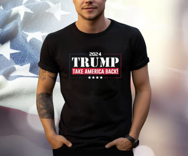 Trump 2024 Take America Back Election - Patriotic T-Shirt