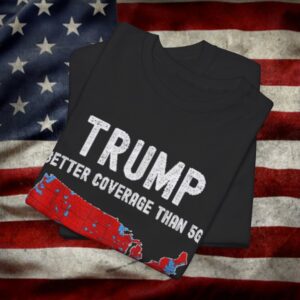 Trump Better Coverage Than 5G Can You Hear Us Now T-Shirt