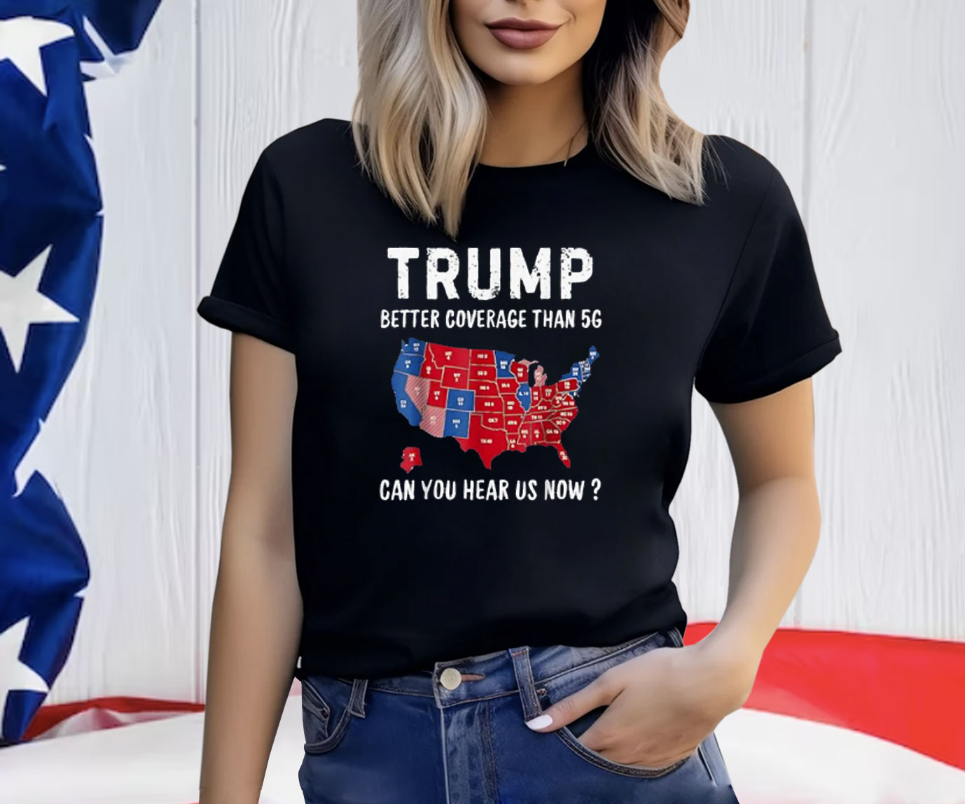 Trump Better Coverage Than 5G Can You Hear Us Now Usa Map T-Shirt