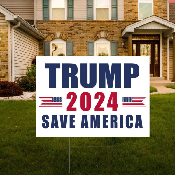 Trump Save America 2024 Yard Sign