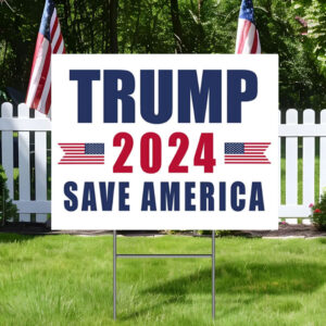 Trump Save America 2024 Yard Sign