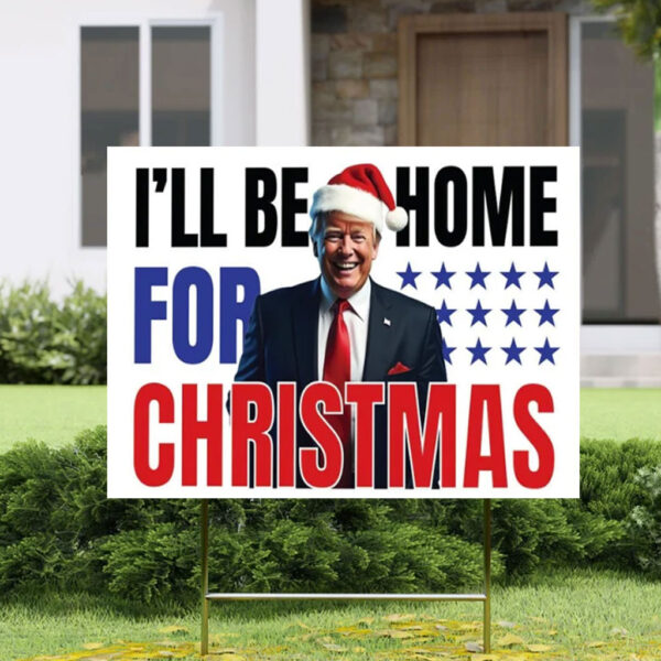 Trump Will Be Home for Christmas, Trump Vance Yard Sign