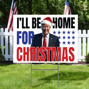 Trump Will Be Home for Christmas, Trump Vance Yard Sign
