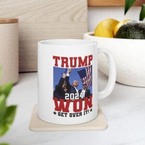 Trump Won 2024 Get Over It Mug Cup Shooting Assassination Shot President