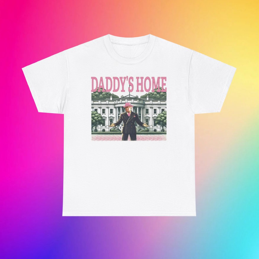 Trump Won Again 2024, Daddy's Home T-Shirt