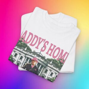 Trump Won Again 2024, Daddy's Home T-Shirt