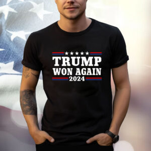Trump Won Again 2024 Shirt