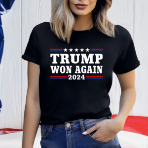 Trump Won Again 2024 Shirt