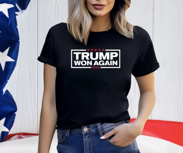 Trump Won Again Shirt