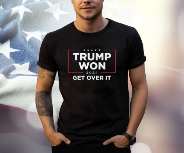 Trump Won Get Over It 2024 Shirt