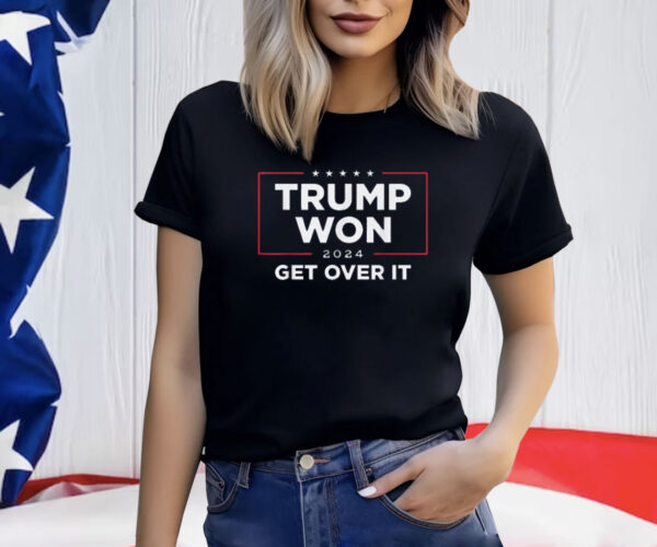 Trump Won Get Over It 2024 Shirt