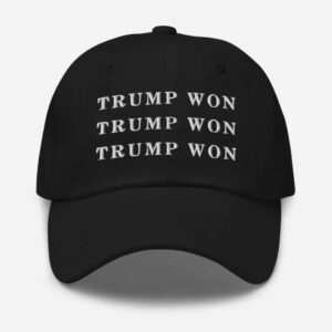 Trump Won Hat - Triple Trump Won Embroidered Hat