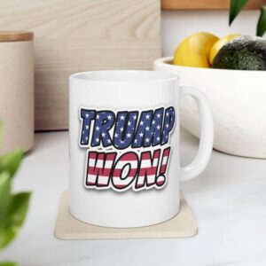 Trump Won White Ceramic Coffee Mug