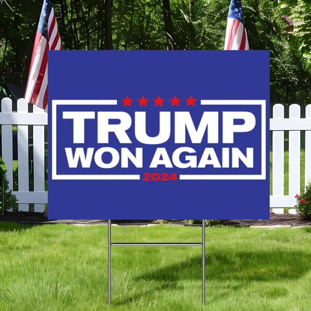 Trump Won Yard Sign, 47th President Trump