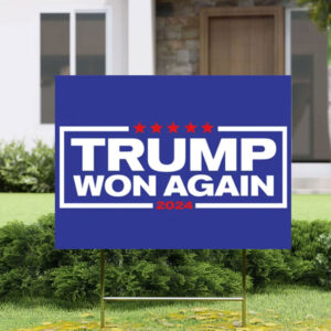 Trump Won Yard Sign, 47th President Trump
