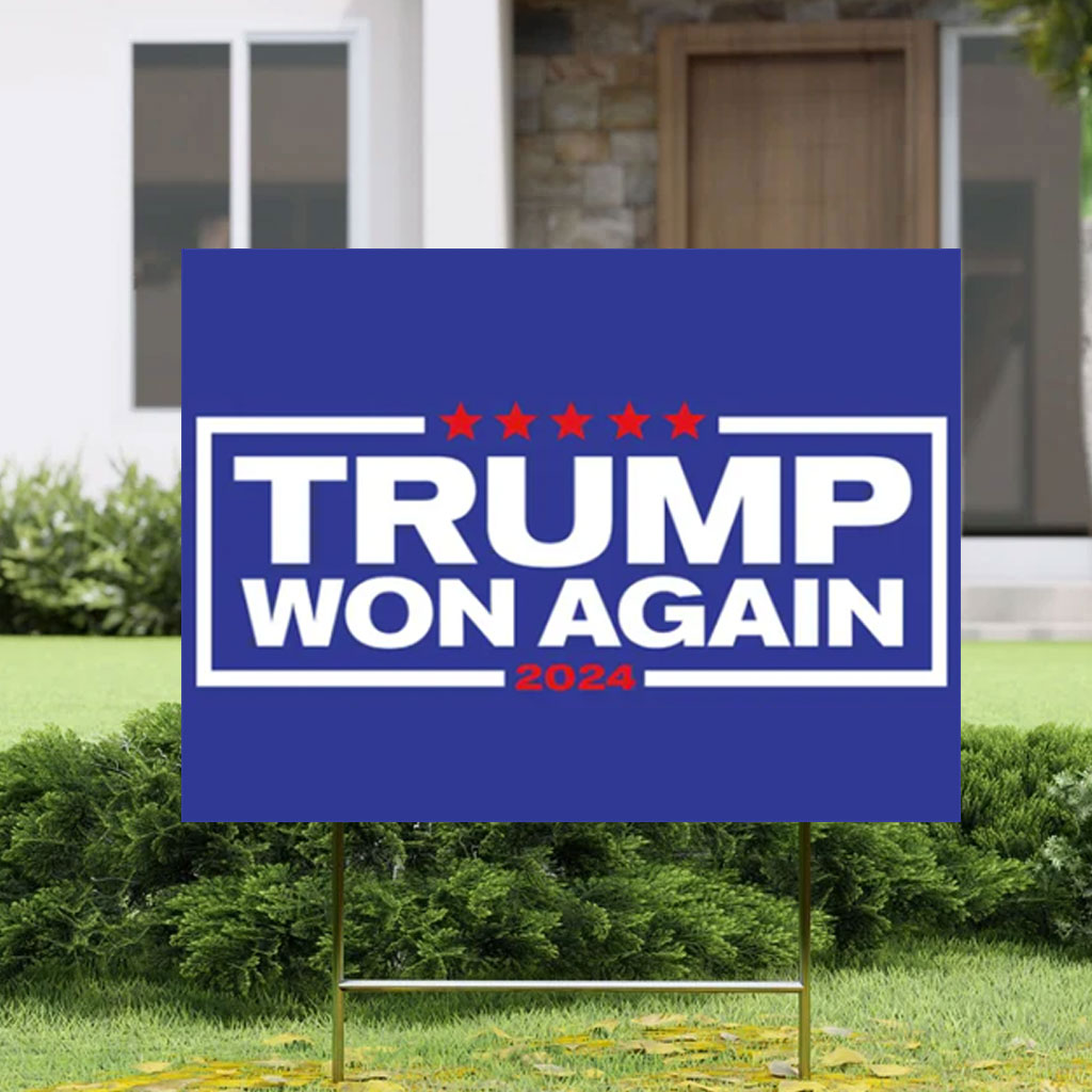 Trump Won Yard Sign, 47th President Trump