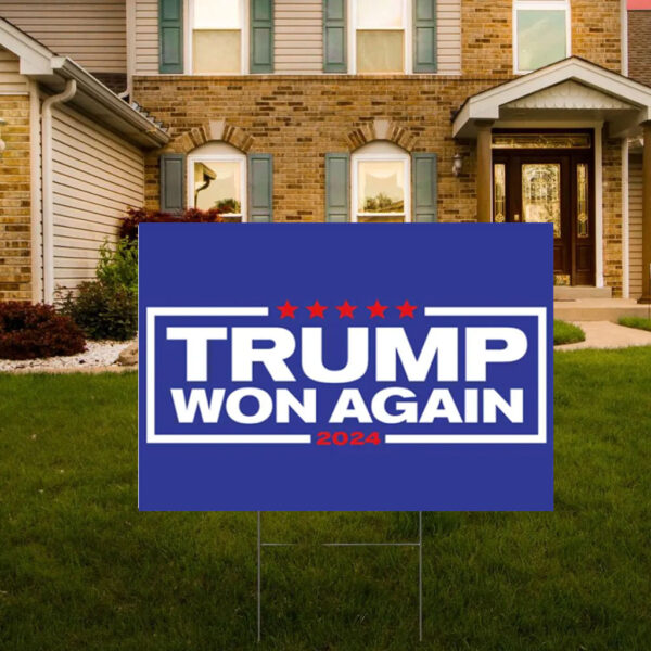 Trump Won Yard Sign, 47th President Trump