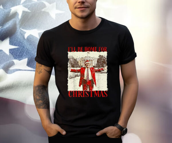 Vintage Funny Humorous Trump I’ll Be Home For Christmas 2024 T-Shirt