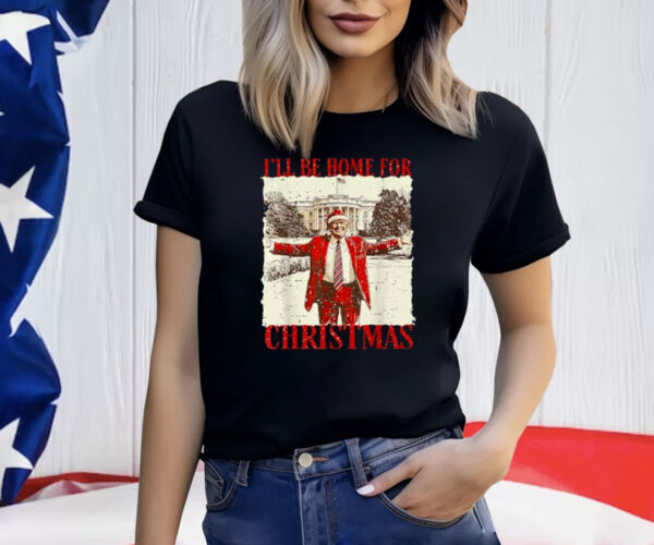 Vintage Funny Humorous Trump I’ll Be Home For Christmas 2024 T-Shirt