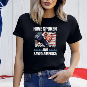 We The People Have Spoken And Save America 2024 Election Map T-Shirt
