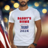 Winning So Much We Made Tees Trump 2024 Daddys Home T-Shirt