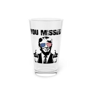 You Missed Trump Glass