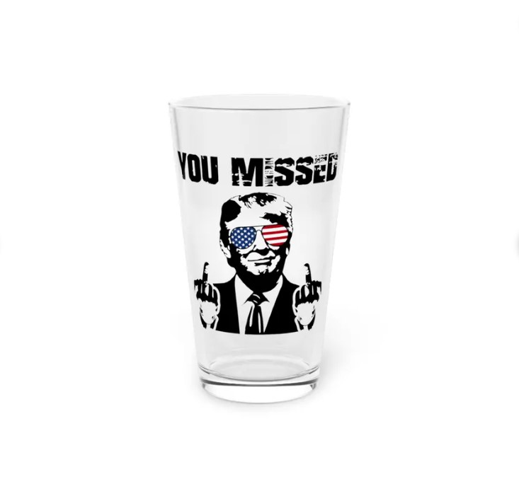 You Missed Trump Glass