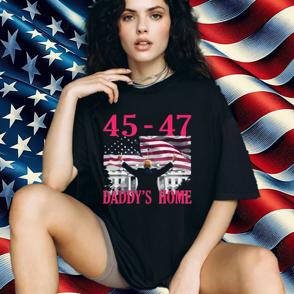 Daddy's Home 45-47 President Trump Inauguration Day US Flag Shirt