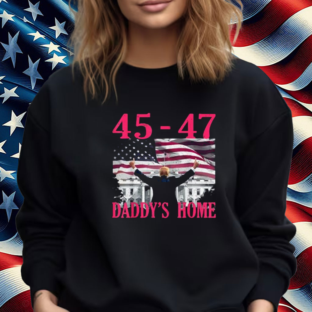 Daddy's Home 45-47 President Trump Inauguration Day US Flag Shirt