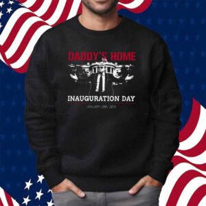 Daddy's Home Trump Inauguration Day 2025 Shirt