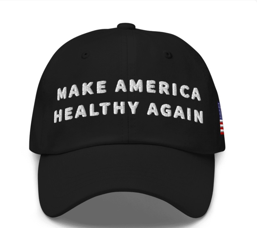 MAKE AMERICA HEALTHY AGAIN HAT
