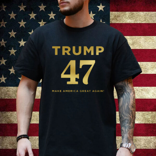 Trump 47 Make America Great Again Shirt